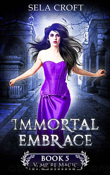 Immortal Embrace (Vampire Magic Book 5) by Sela Croft
