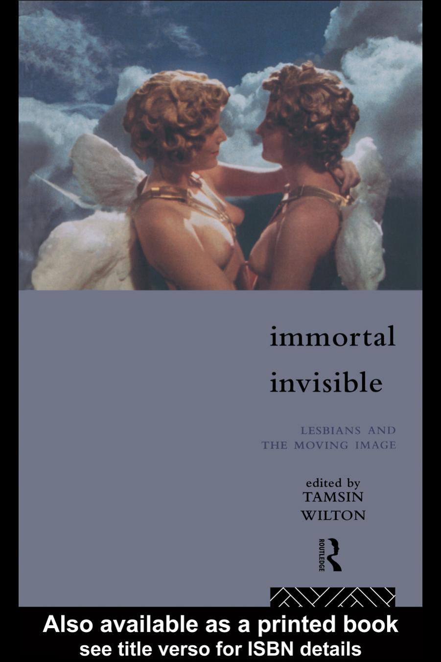 Immortal Invisible: Lesbians and the Moving Image by Tamsin Wilton