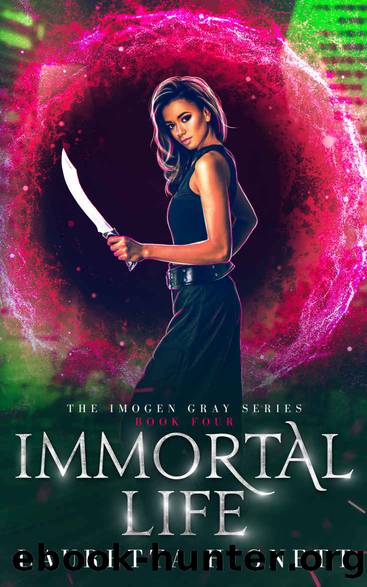 Immortal Life: A Fun Fast-Paced Urban Fantasy: The Imogen Gray Series Book Four by Lauretta Hignett