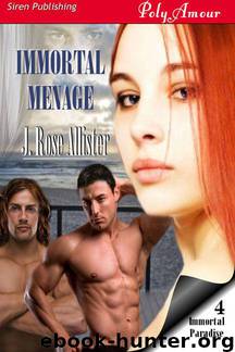 Immortal Menage [Immortal Paradise 4] (Siren Publishing Polyamour) by J. Rose Allister