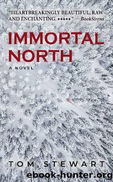 Immortal North: A Novel by Tom Stewart