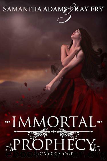 Immortal Prophecy (The Immortal Prophecy Saga) by Adams Samantha & Fry Kay