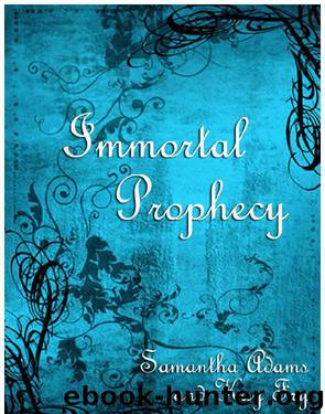 Immortal Prophecy (The Immortal Prophecy Saga) by Adams Samantha; Fry Kay