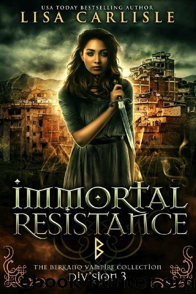 Immortal Resistance: Division 3: The Berkano Vampire Collection by Lisa Carlisle & Fallen Sorcery