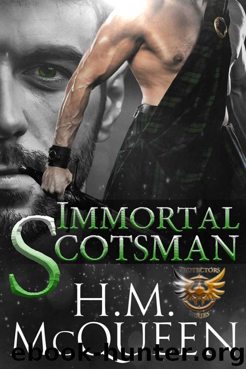 Immortal Scotsman (Immortal Protectors Book 3) by H.M. McQueen