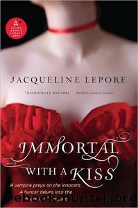 Immortal With a Kiss by Jacqueline Lepore