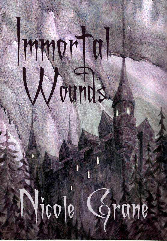 Immortal Wounds: Book #1 in the Immortal Wounds Vampire Series-Paranormal Romance/Vampire Romance/Romantic Fantasy by Grane Nicole