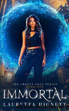 Immortal: A Fun Fast-Paced Urban Fantasy: The Imogen Gray Series Book One by Lauretta Hignett