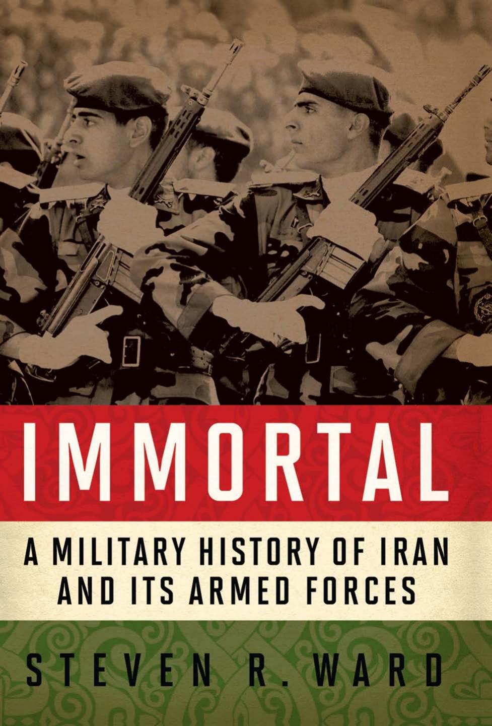 Immortal: A Military History of Iran and Its Armed Forces by Unknow