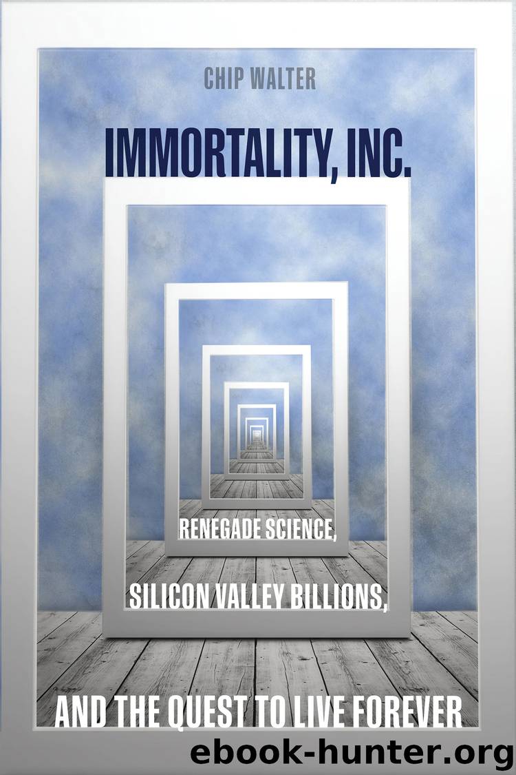 Immortality, Inc. by Chip Walter