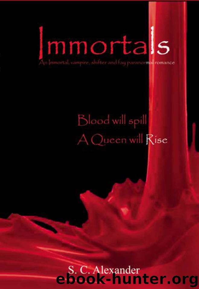 Immortals: An immortal, vampire, shifter, and fay paranormal romance by S. C. Alexander