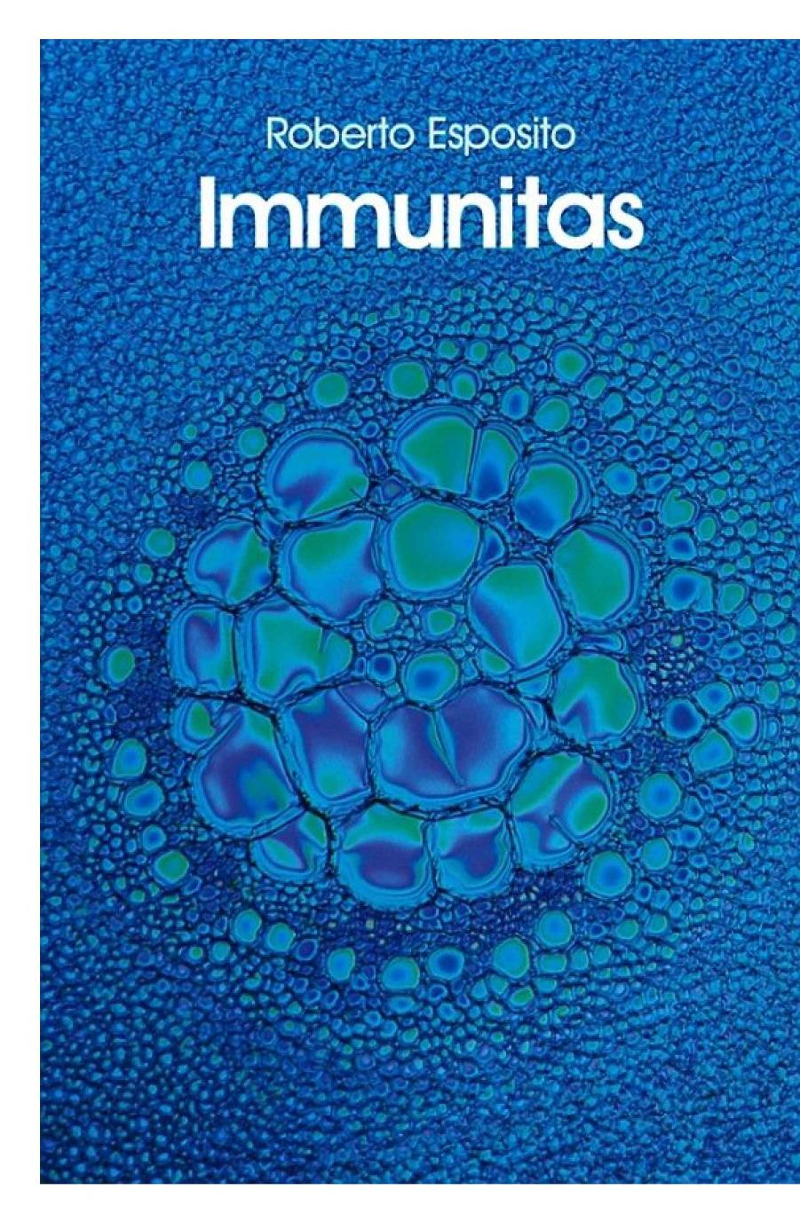 Immunitas: The Protection and Negation of Life by Roberto Esposito