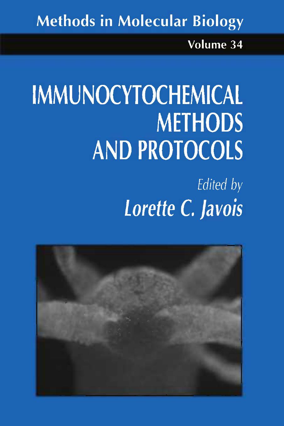 Immunocytochemical Methods and Protocols by Su- Yau Mao Lorette C. Javois Ute M. Kent (auth.) Lorette C. Javois (eds.)