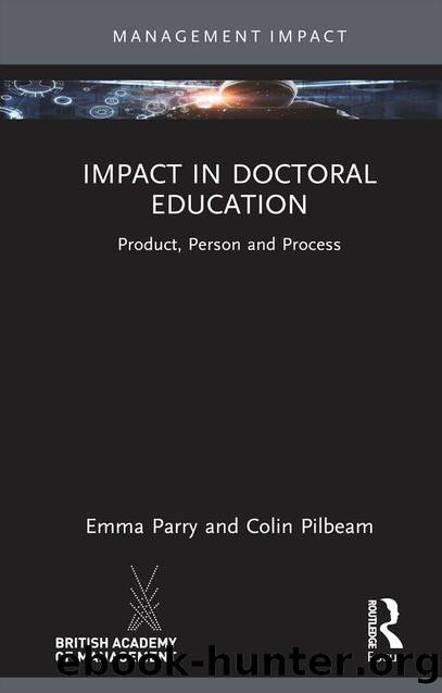Impact in Doctoral Education; Product, Person and Process by Emma Parry & Colin Pilbeam