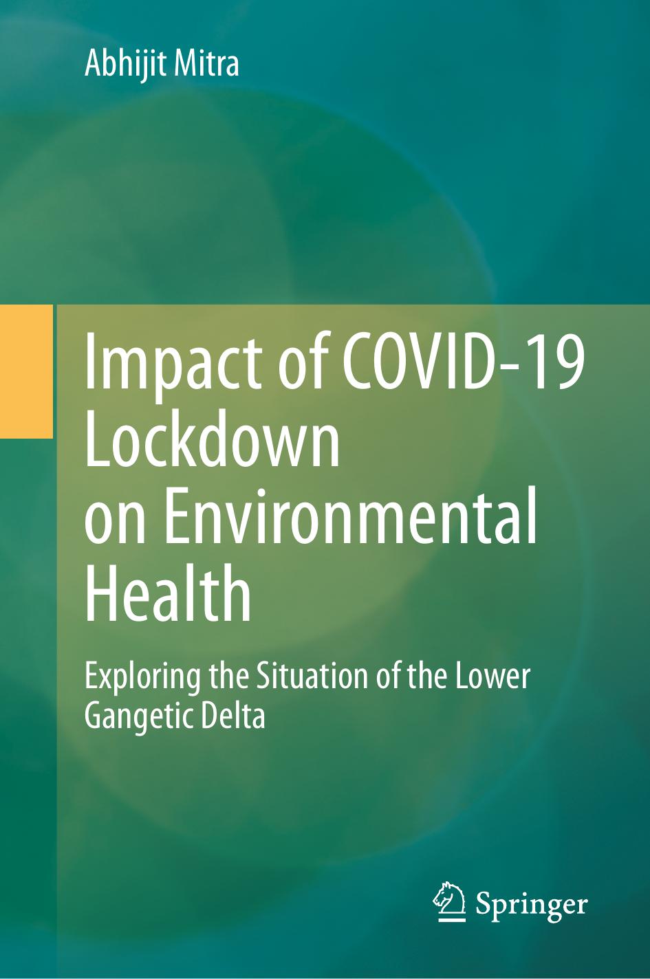 Impact of COVID-19 Lockdown on Environmental Health: Exploring the Situation of the Lower Gangetic Delta by Abhijit Mitra
