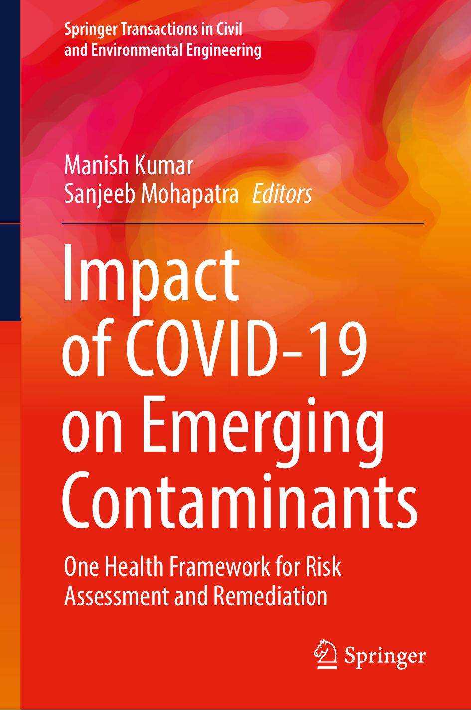 Impact of COVID-19 on Emerging Contaminants: One Health Framework for Risk Assessment and Remediation by Manish Kumar Sanjeeb Mohapatra