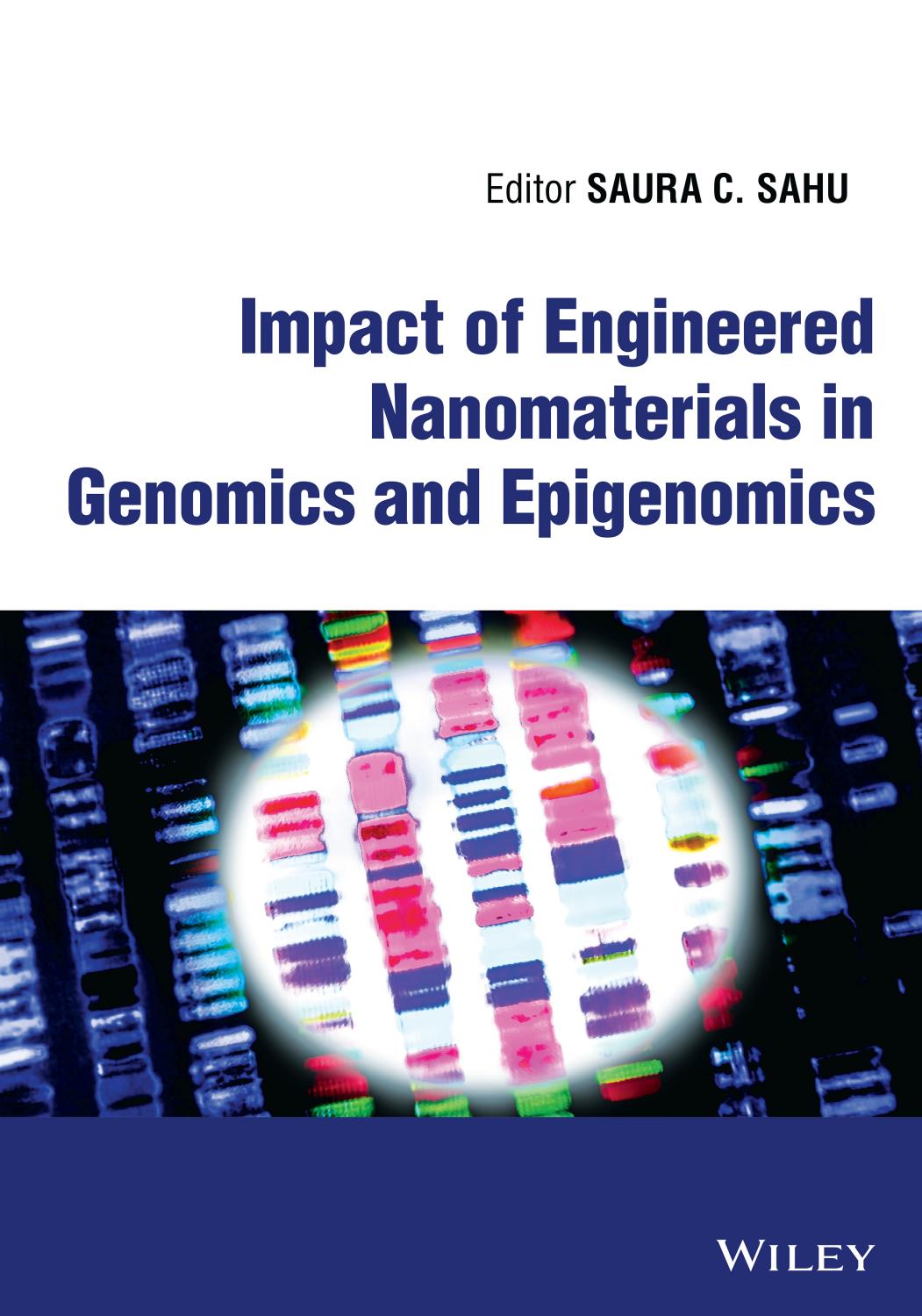 Impact of Engineered Nanomaterials in Genomics and Epigenomics by Saura C. Sahu