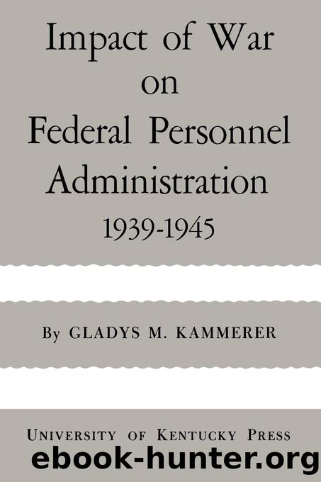 Impact of War on Federal Personnel Administration by Kammerer Gladys M.;