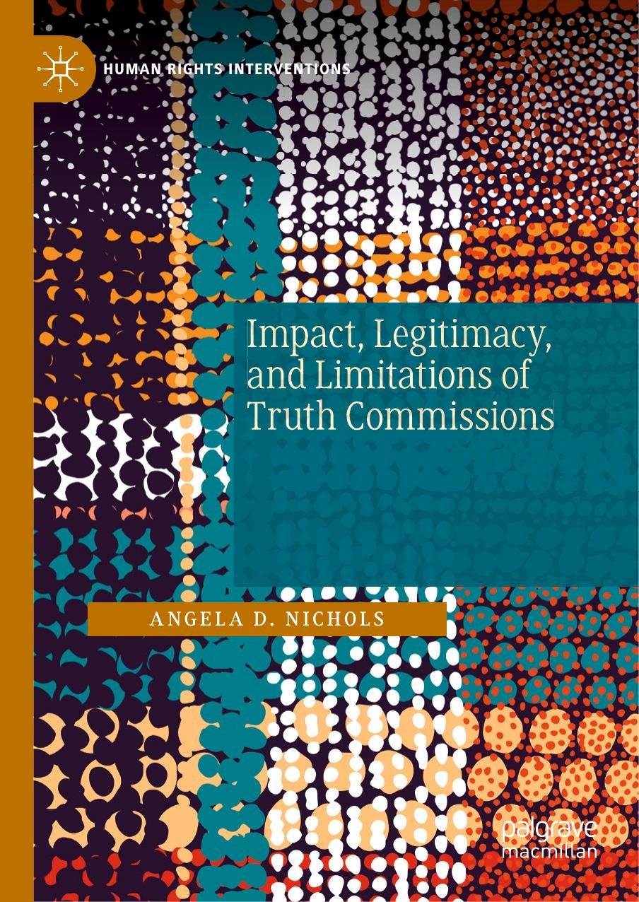 Impact, Legitimacy, and Limitations of Truth Commissions by Angela D. Nichols