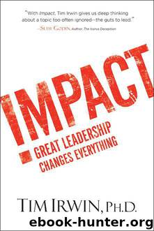 Impact: Great Leadership Changes Everything by Tim Irwin
