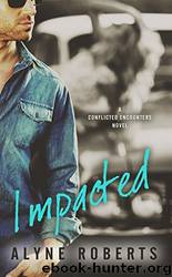 Impacted (Conflicted Encounters #2) by Alyne Roberts