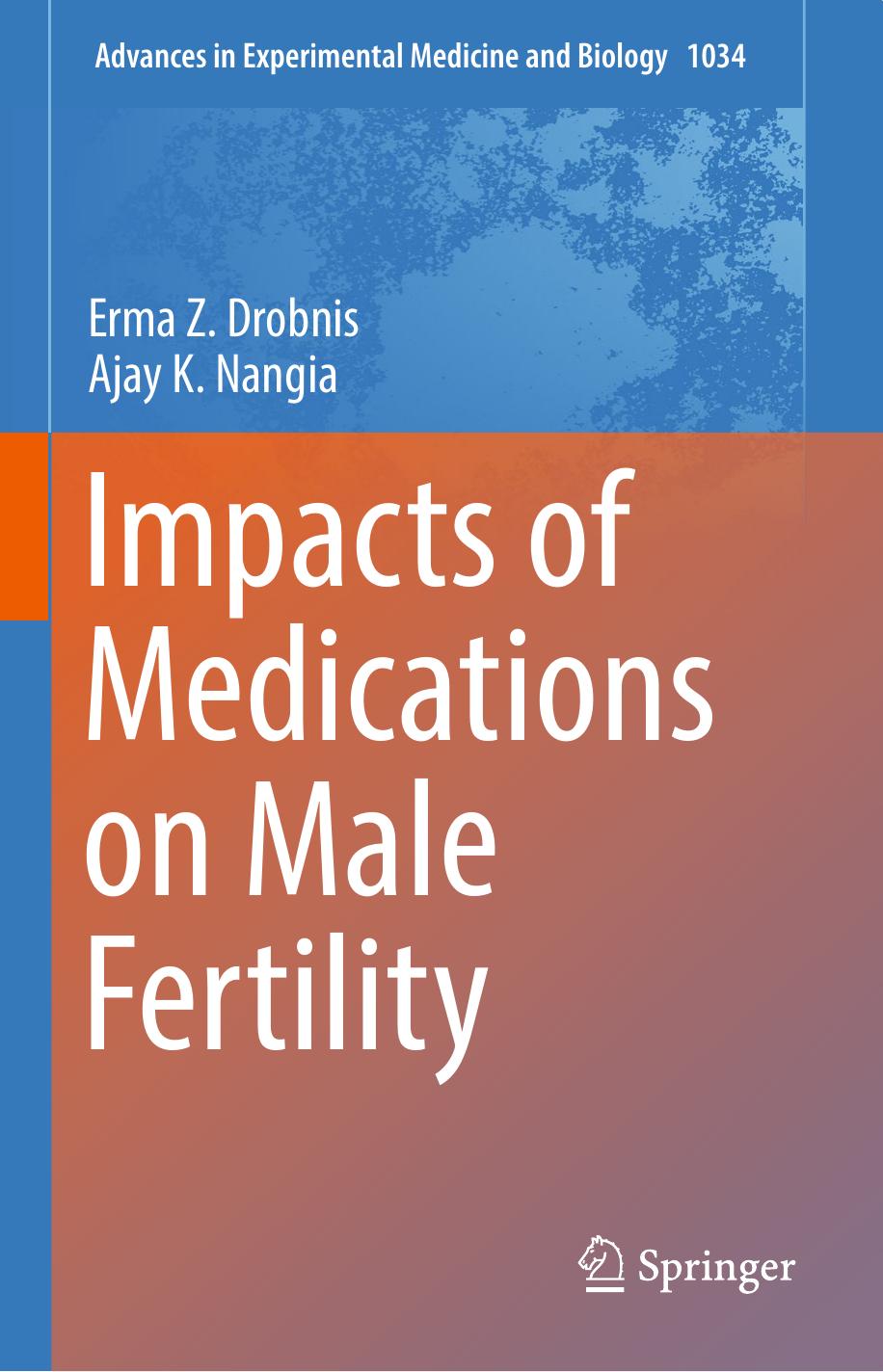 Impacts of Medications on Male Fertility by Erma Z. Drobnis Ajay K. Nangia (auth.)