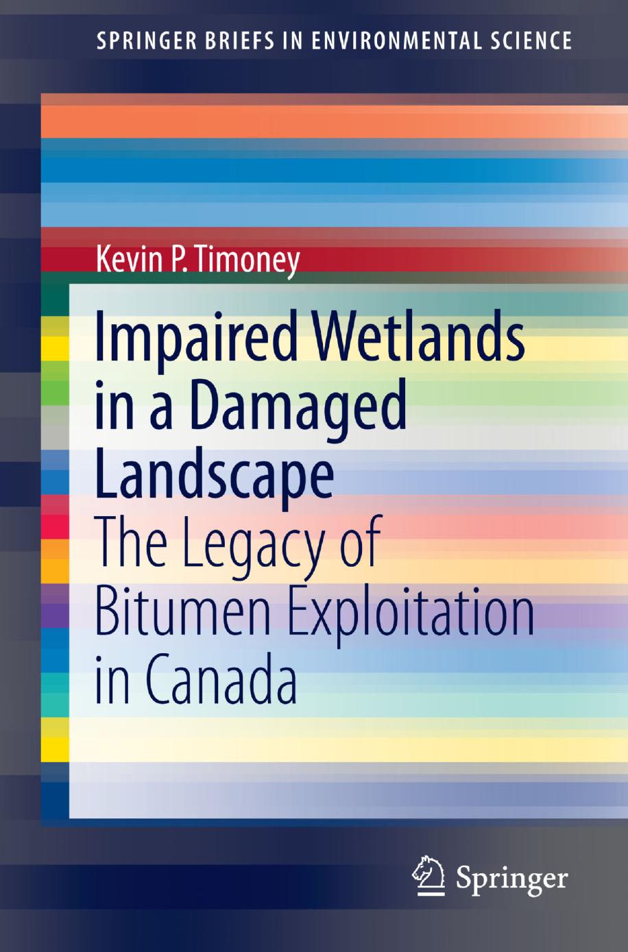 Impaired Wetlands in a Damaged Landscape: The Legacy of Bitumen Exploitation in Canada by Unknow