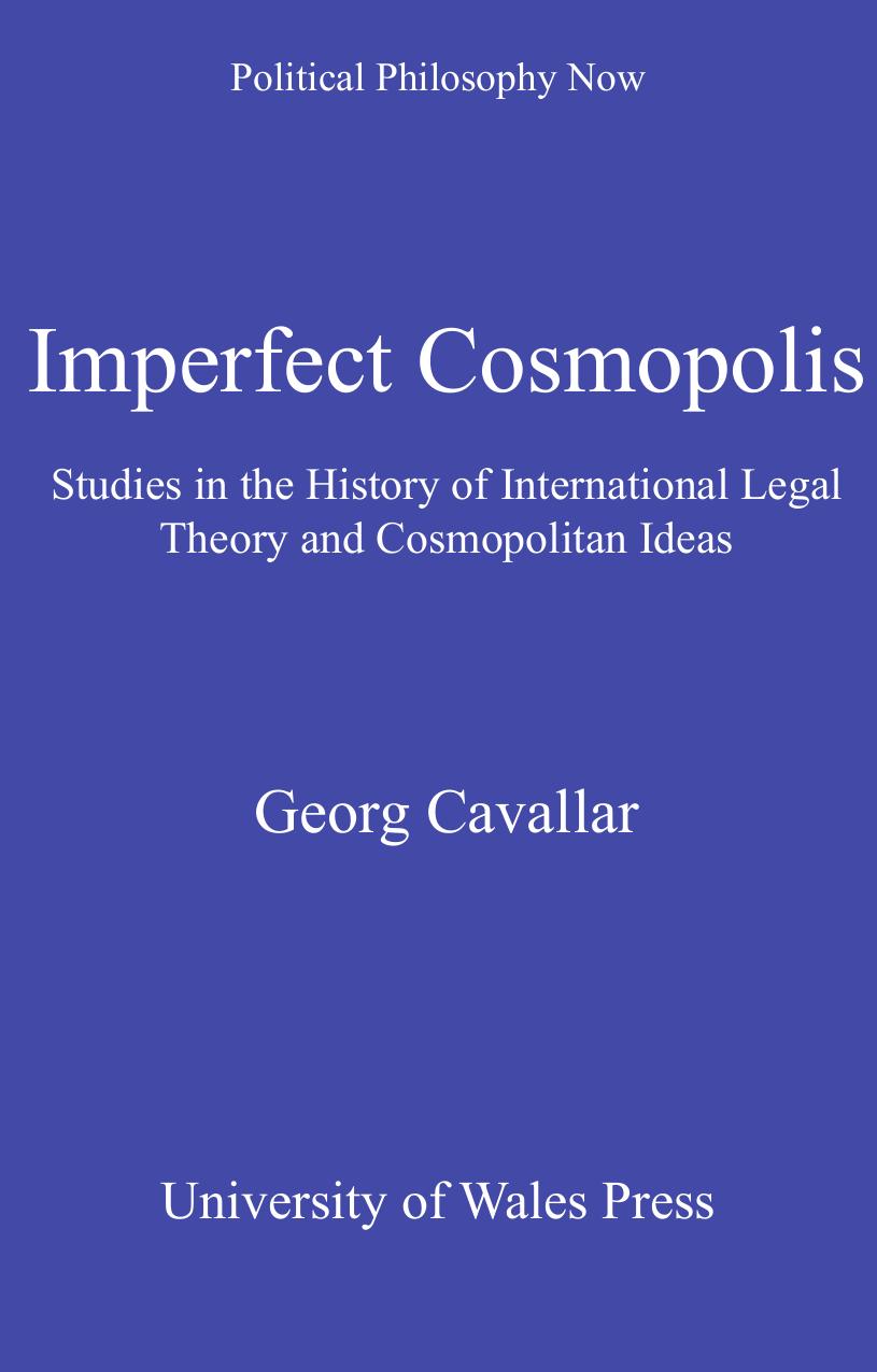Imperfect Cosmopolis: Studies in the History of International Legal Theory and Cosmopolitan Ideas by Unknow