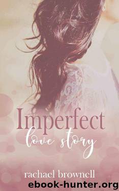 Imperfect Love Story by Rachael Brownell