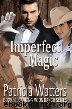 Imperfect Magic (Dancing Moon Ranch Book 11) by Patricia Watters