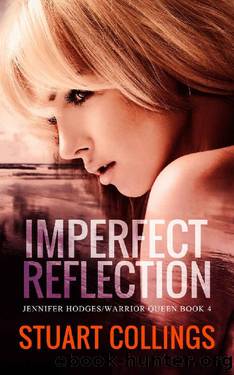Imperfect Reflection (Jennifer HodgesWarrior Queen Book 4) by Stuart Collings