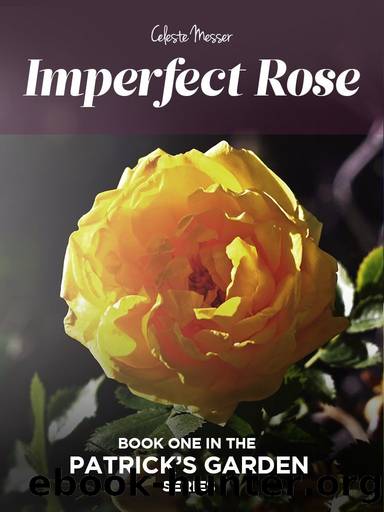 Imperfect Rose (Patrick's Garden Book 1) by Celeste Messer