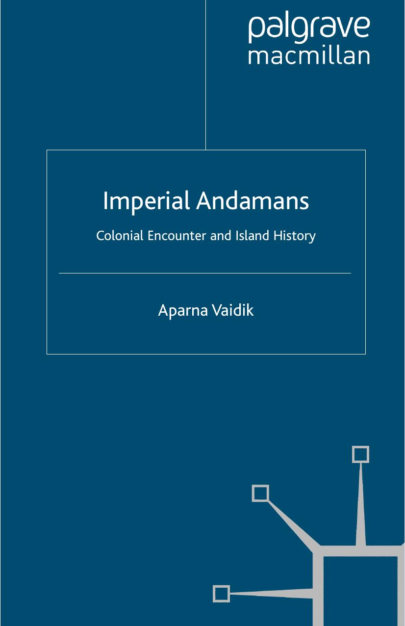 Imperial Andamans : colonial encounter and island history by Aparna Vaidik