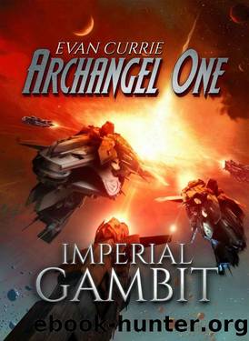 Imperial Gambit: Archangel One by Evan Currie