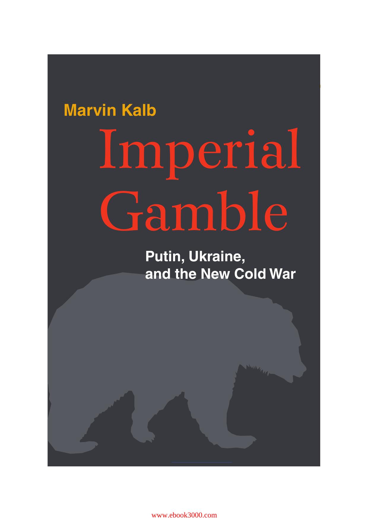 Imperial Gamble: Putin, Ukraine, and the New Cold War by Unknow
