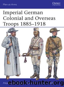 Imperial German Colonial and Overseas Troops 1885&#8211;1918 by Alejandro de Quesada