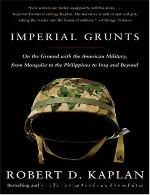 Imperial Grunts On the Ground with the American Military, from Mongolia to the Philippines to Iraq and Beyond by Unknown