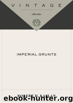 Imperial Grunts by Robert D. Kaplan