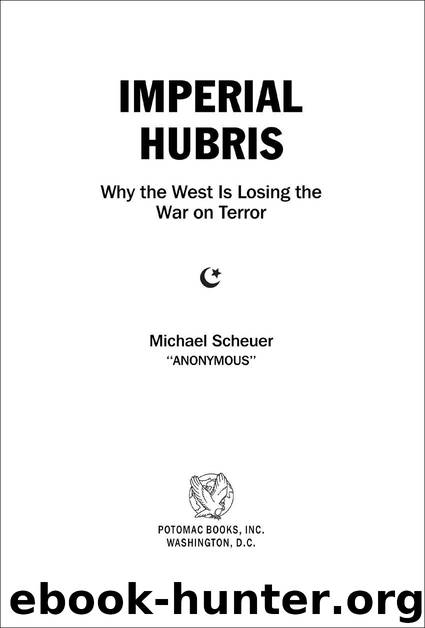 Imperial Hubris: Why the West Is Losing the War on Terror by Scheuer Michael