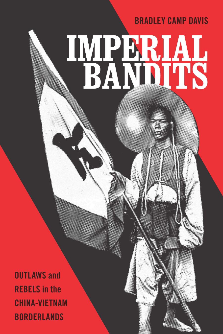 Imperial Imperial Bandits: Outlaws and Rebels in the China-Vietnam Borderlands by Unknow