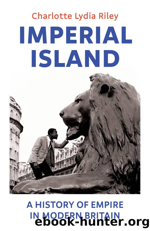 Imperial Island: A History of Empire in Modern Britain by Charlotte Lydia Riley