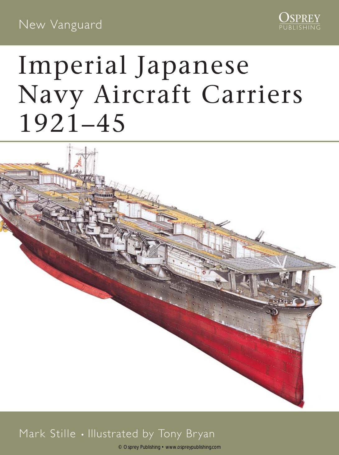 Imperial Japanese Navy Aircraft Carriers 1921â45 by Mark Stille; Tony Bryan(Illustrations)