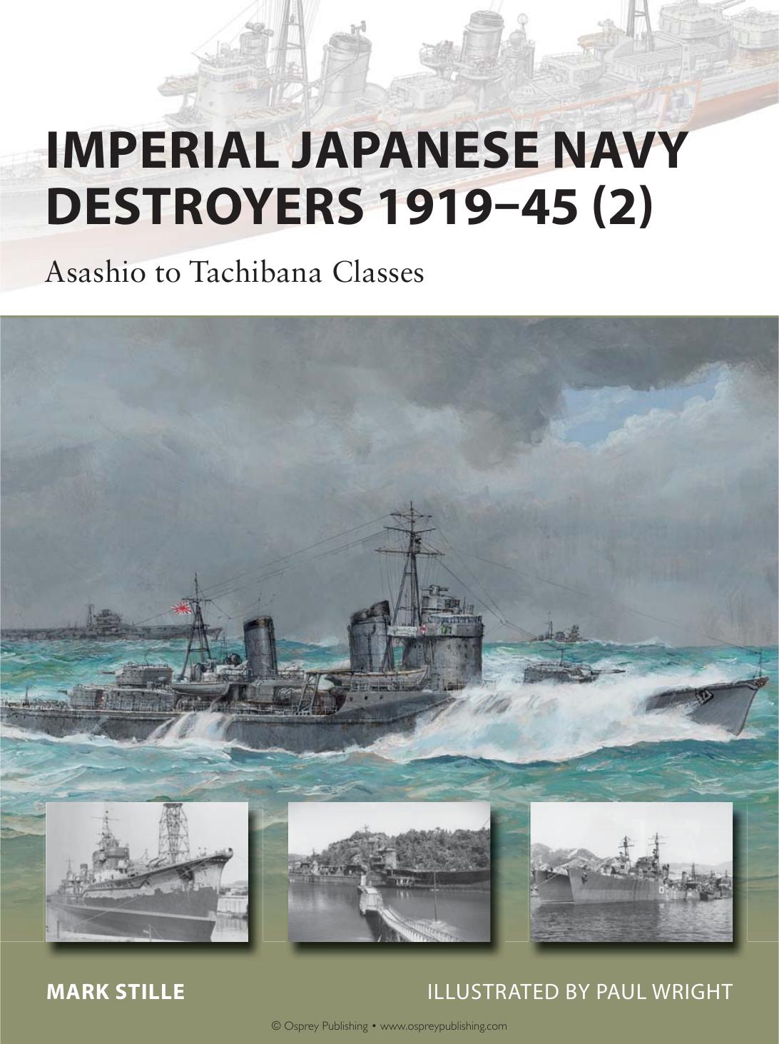 Imperial Japanese Navy Destroyers 1919â45 (2): Asashio to Tachibana Classes by Mark Stille Paul Wright
