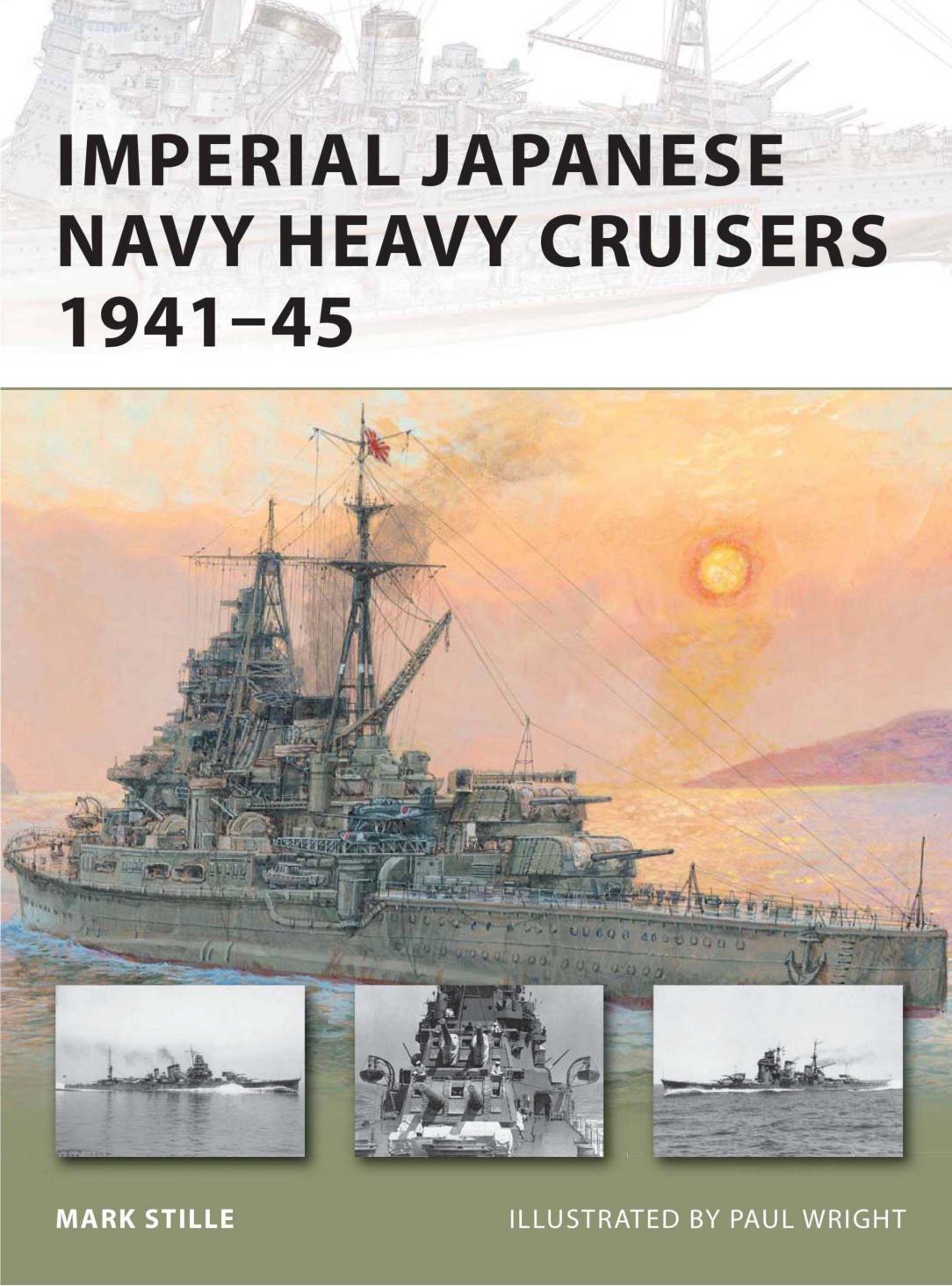 Imperial Japanese Navy Heavy Cruisers 1941â1945 by Mark Stille