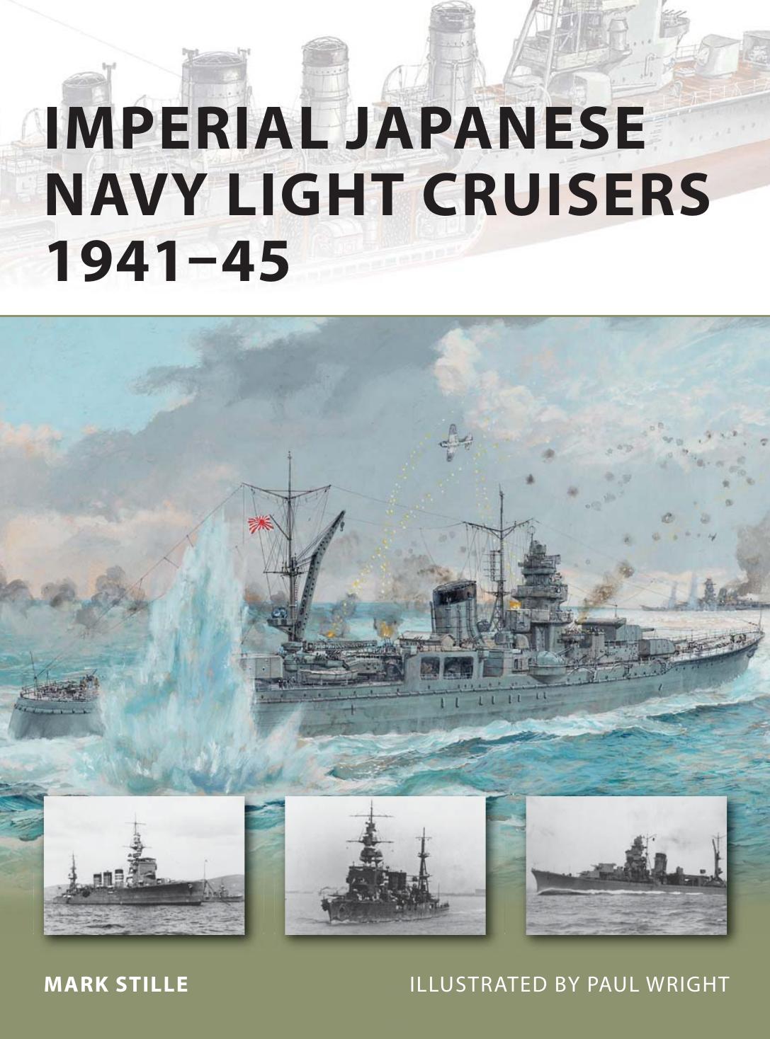 Imperial Japanese Navy Light Cruisers 1941â45 by Mark Stille; Paul Wright(Illustrator)