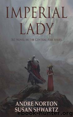 Imperial Lady (Central Asia Series Book 1) by Andre Norton & Susan Shwartz