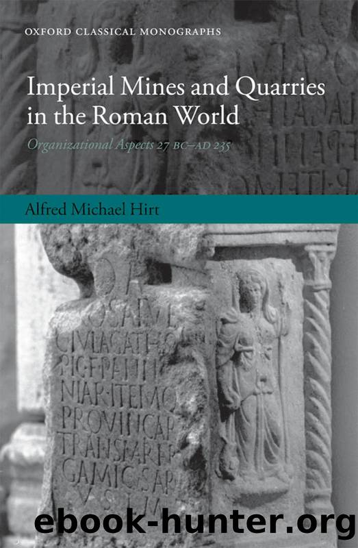 Imperial Mines and Quarries in the Roman World by Hirt Alfred Michael;