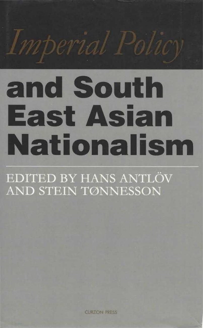 Imperial Policy and South East Asian Nationalism by Hans Antlov and Stein Tonnesson