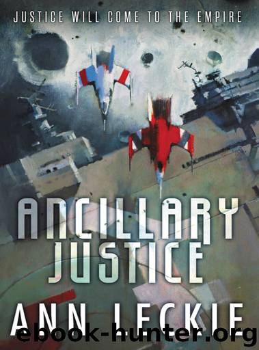 Imperial Radch 01 - Ancillary Justice by Ann Leckie