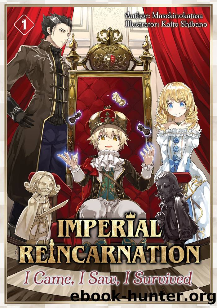 Imperial Reincarnation: I Came, I Saw, I Survived Volume 1 by Masekinokatasa